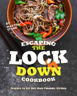 Martha Stone - Escaping the Lockdown Cookbook: Prepare to Eat Well When Pandemic Strikes