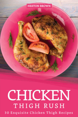 Heston Brown - Chicken Thigh Rush: 30 Exquisite Chicken Thigh Recipes