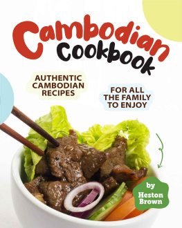 Heston Brown - Cambodian Cookbook: Authentic Cambodian Recipes for All the Family to Enjoy