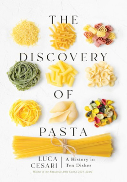 Luca Cesari - The Discovery of Pasta: A History in Ten Dishes