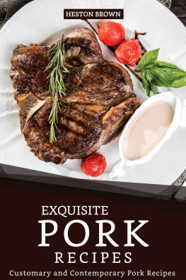 Heston Brown Exquisite Pork Recipes: Customary and Contemporary Pork Recipes