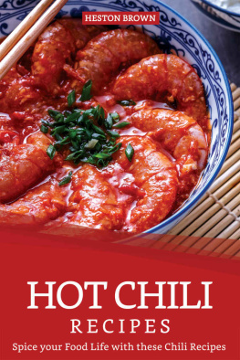 Heston Brown - Hot Chili Recipes: Spice your Food Life with these Chili Recipes