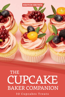 Heston Brown - The Cupcake Baker Companion: 30 Cupcakes Treats