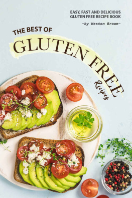 Heston Brown The Best of Gluten Free Recipes: Easy, Fast and Delicious Gluten Free Recipe Book