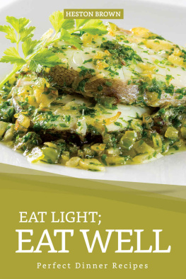 Heston Brown Eat Light; Eat Well: Perfect Dinner Recipes