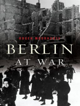 Roger Moorhouse Berlin at War