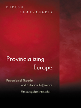 Dipesh Chakrabarty - Provincializing Europe: Postcolonial Thought and Historical Difference - New Edition