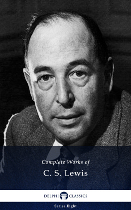 C. S. Lewis - Complete Works of C. S. Lewis (Illustrated)