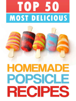 Julie Hatfield Top 50 Most Delicious Homemade Popsicle Recipes