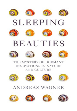 Andreas Wagner Sleeping Beauties: the Mystery of Dormant Innovations in Nature and Culture