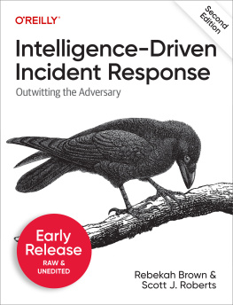 Rebekah Brown and Scott J. Roberts Intelligence-Driven Incident Response, 2nd Edition (5th Early Release)