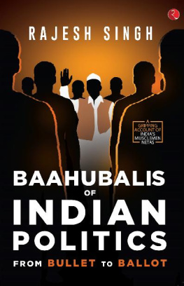 Rajesh Singh - Baahubalis of Indian Politics: From Bullet to Ballot