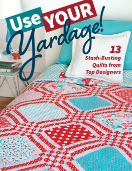 C&amp - Use Your Yardage!: 11 Stash-Busting Quilts from Top Designers