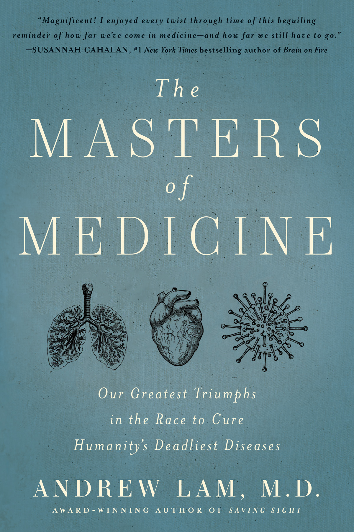 Praise for The Masters of Medicine This book is magnificent Dr Andrew Lam - photo 1