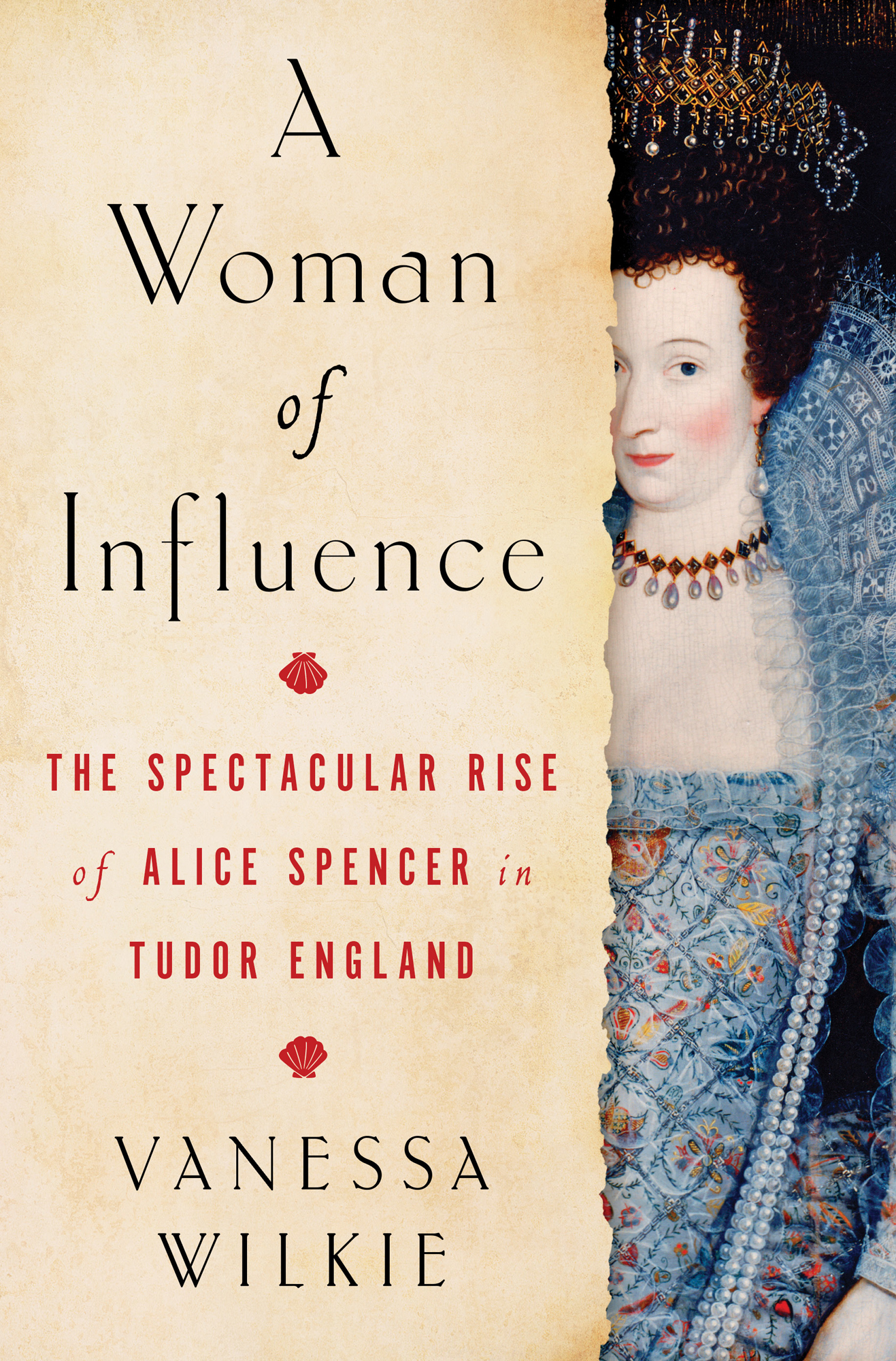 A Woman of Influence The Spectacular Rise of Alice Spencer in Tudor England - photo 1