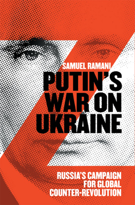 Samuel Ramani - Putin’s War on Ukraine: Russias Campaign for Global Counter-Revolution