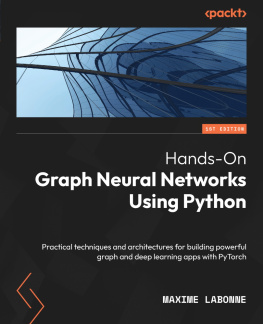 Maxime Labonne - Hands-On Graph Neural Networks Using Python: Practical techniques and architectures