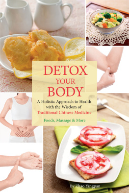 Yingpan Zhao - Detox Your Body: A Holistic Approach to Health with the Wisdom of Traditional Chinese Medicine