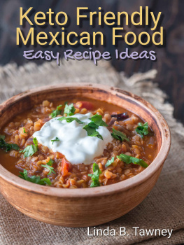 Linda B. Tawney - Keto Friendly Mexican Food: Easy Mexican Recipes