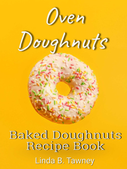 Linda B. Tawney - Oven Doughnuts: Baked Doughnuts Recipe Book