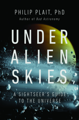 Philip Plait - Under Alien Skies: A Sightseers Guide to the Universe