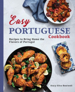 Stacy Silva-Boutwell - Easy Portuguese Cookbook: Recipes to Bring Home the Flavors of Portugal