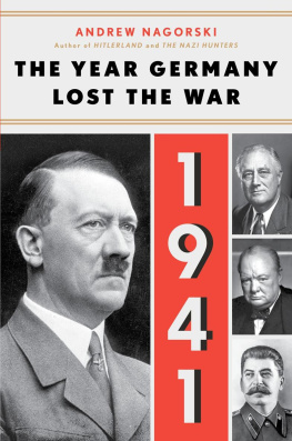 Andrew Nagorski - 1941: The Year Germany Lost the War