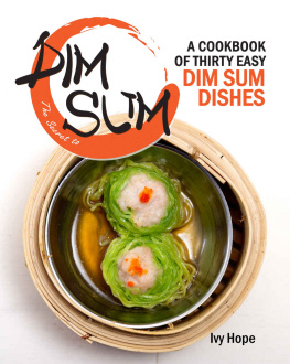 Ivy Hope - The Secret to Dim Sum: A Cookbook of Thirty Easy Dim Sum Dishes