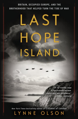 Lynne Olson - Last Hope Island: Britain, Occupied Europe, and the Brotherhood That Helped Turn the Tide of War