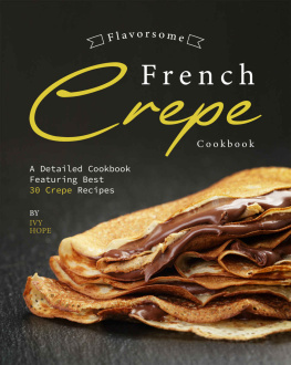 Ivy Hope - Flavorsome French Crepe Cookbook: A Detailed Cookbook Featuring Best 30 Crepe Recipes