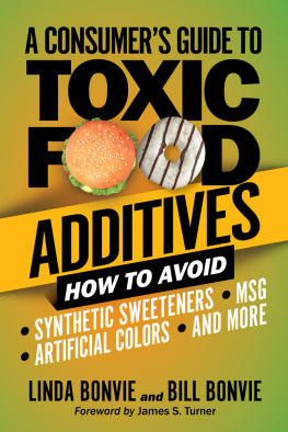 Linda Bonvie - A Consumers Guide to Toxic Food Additives: How to Avoid Synthetic Sweeteners, Artificial Colors, MSG, and More