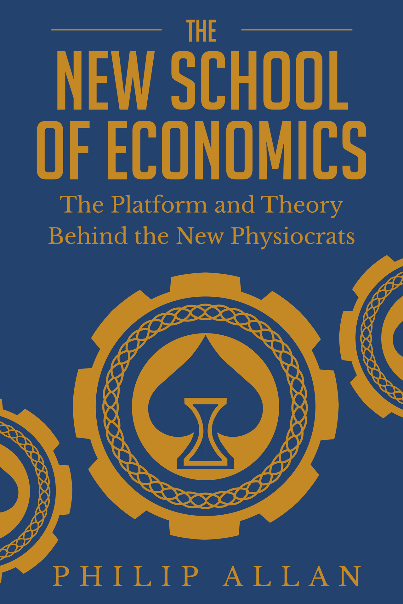 The New School of Economics The Platform and Theory Behind the New Physiocrats - photo 1