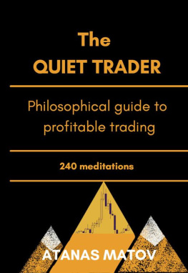 Atanas Matov - The Quiet Trader: Philosophical Guide to Profitable Trading- 240 Meditations