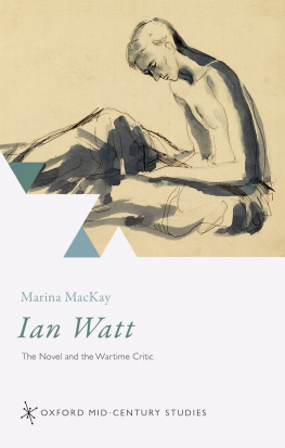 Marina MacKay - Ian Watt: The Novel and the Wartime Critic
