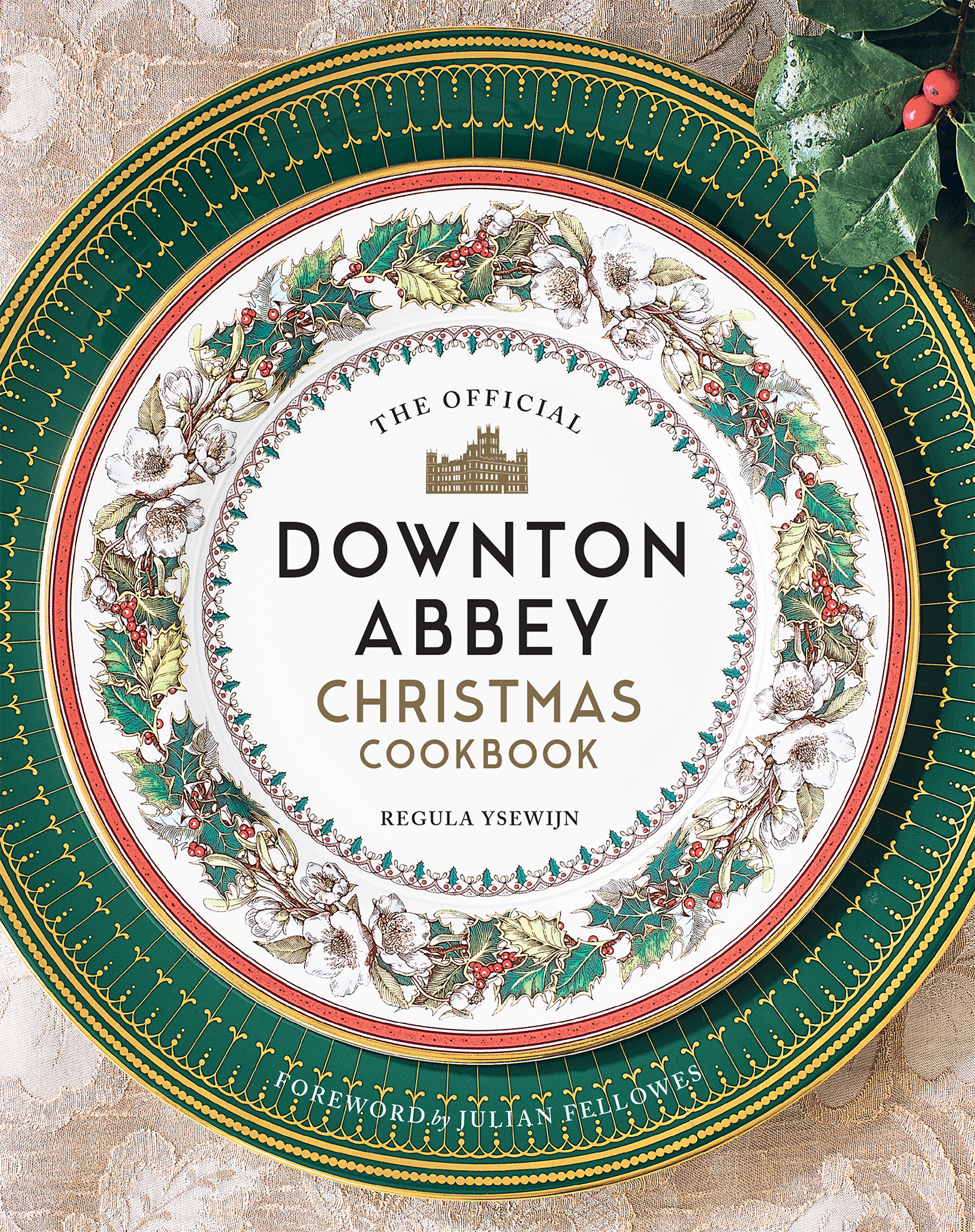 COOKBOOK DOWNTON ABBEY CHRISTMAS THE OFFICIAL T H E O F F I C I A L REGULA - photo 1