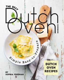 Sophia Freeman - The Best Dutch Oven Cookbook: Simple Easy-to-Prepare Dutch Oven Recipes