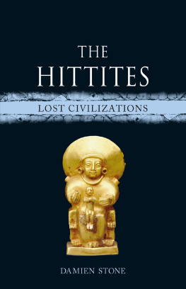 Damien Stone The Hittites: Lost Civilizations