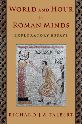 Richard J. A. Talbert - World and Hour in Roman Minds: Exploratory Essays