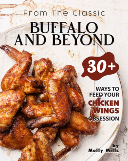 Molly Mills From the Classic Buffalo and Beyond: 30+ Ways to Feed your Chicken Wings Obsession