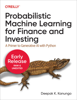 Deepak Kanungo Probabilistic Machine Learning for Finance and Investing: A Primer to Generative AI with Python (Fifth Early Release)