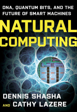 Dennis E. Shasha - Natural Computing: DNA, Quantum Bits, and the Future of Smart Machines