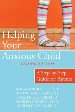 Ronald Rapee PhD - Helping Your Anxious Child: A Step-by-Step Guide for Parents