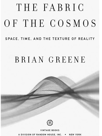 Table of Contents To Tracy Praise for Brian Greenes THE FABRIC OF THE COSMOS - photo 2