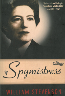 William Stevenson Spymistress: The True Story of the Greatest Female Secret Agent of World War II