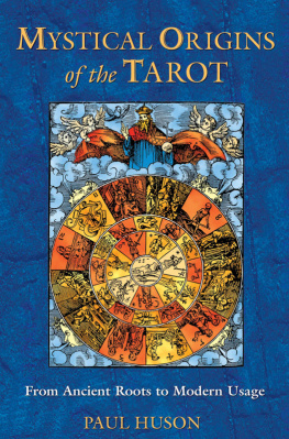 Paul Huson - Mystical origins of the tarot: From ancient roots to modern usage