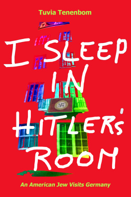 Tuvia Tenenbom - I Sleep in Hitlers Room: An American Jew Visits Germany
