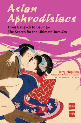 Jerry Hopkins Asian aphrodisiacs: From Bangkok to Beijing - the search for the ultimate turn-on