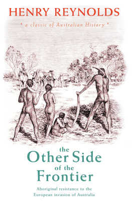 H Reynolds - The Other Side of the Frontier: Aboriginal Resistance to the European Invasion of Australia