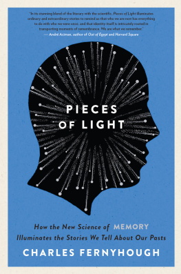 Charles Fernyhough - Pieces of Light: How the New Science of Memory Illuminates the Stories We Tell About Our Pasts