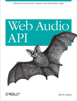 Boris Smus Web Audio API: Advanced Sound for Games and Interactive Apps